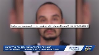 Hamilton County man accused of using social media to connect with 14-year-old girl