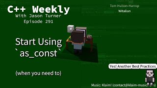 C++ Weekly - Ep 291 - Start Using `as_const`