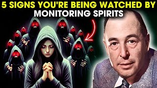 5 Major Signs You're Being Watched By Monitoring Spirits | C.S. Lewis Sermons 2025