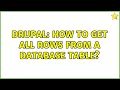 Drupal: How to get all rows from a database table? (3 Solutions!!)