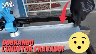 (Passo a Passo) Como Fazer Condutor Cravado com as Dobradeiras F-6 e F-37!