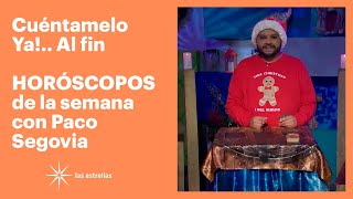 HORÓSCOPOS de la semana | Paco Segovia | Cuéntamelo YA!... Al fin