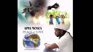 Aima Moses-peace \u0026 Love (Immigration riddim)