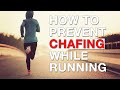 How to Prevent CHAFING While Running