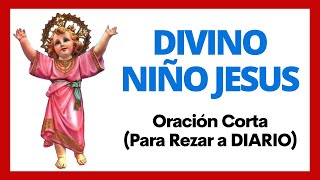 🙏 Oración Corta, al DIVINO NIÑO JESUS para rezar Todos los Días (Audio y Textos en Español) 🙏
