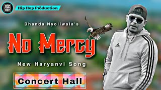 No Mercy | Concert Hall | Dhanda Nyoliwala | Matty Made It | New Haryanvi Song | Hip Hop Production