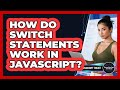 How Do Switch Statements Work In JavaScript? - JavaScript Toolkit