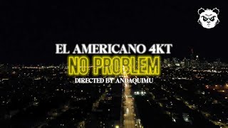 EL AMERICANO 4KT - NO PROBLEM (Video Oficial)