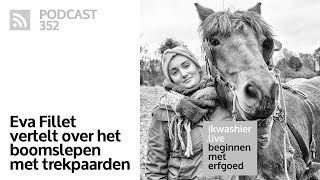 Boomslepen met trekpaarden - Eva Fillet - Beginnen met erfgoed 352 - ikwashier.live in Vorsdonkbos