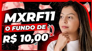 MXRF11: O FUNDO IMOBILIÁRIO DE APENAS 10,00 REAIS