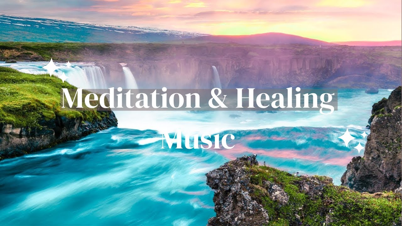 Meditation Healing Music For The Heart Gentle Music For Relaxing