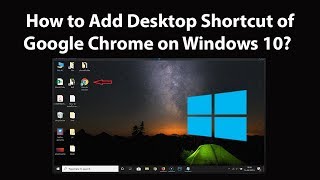 How to Add Desktop Shortcut of Google Chrome on Windows 10?