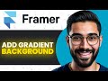 How To Add Gradient Background In Framer (Full Guide)