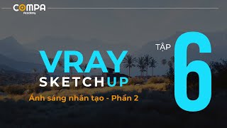 ✅[ HỌC V-RAY SKETCHUP ]     TẬP 6:  ĐÈN NHÂN TẠO  - Phần 2