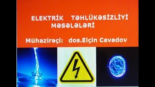 ELÇİN CAVADOV. Elektrik təhlükəsizliyi məsələləri