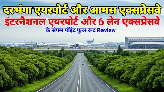 Darbhanga Airport.to Amas.Darbhanga Expressway Connection and Route timing infra for investment