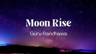 Moon Rise Lyrics video – Guru Randhawa punjabi song