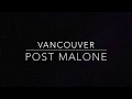 Post Malone - Vancouver