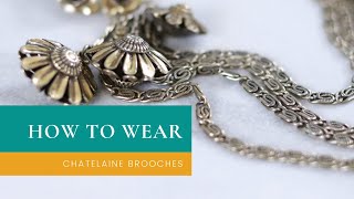 How to Wear Chatelaine Brooches