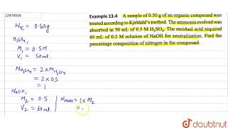 A sample of `0.50 g` of an organic compound was treated according to Kjeldahl's method.