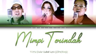 Tofu - Mimpi Terindah (Color Coded Lyrics/Lirik INA/ENG)