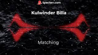 Matching : Kulwinder Billa | Bass bossted song | one music 143 | Latest Punjabi Songs 2022