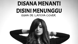 Download Lagu EGHA DE LATOYA DISANA MENANTI DISINI MENUNGGU LIVE... MP3 Gratis