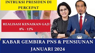 INTRUKSI PRESIDEN DIPERCEPAT PNS, PENSIUNAN, PPPK, TNI POLRI KENAIKAN GAJI JANUARI 2024