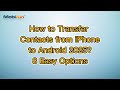 How to Transfer Contacts from iPhone to Android 2025? 8 Easy Options