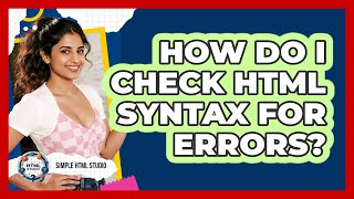 How Do I Check HTML Syntax For Errors?