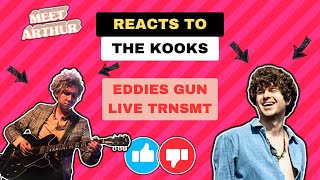 The Kooks - Eddie's gun LIVE at TRNSMT | Meet Arthur Reacts