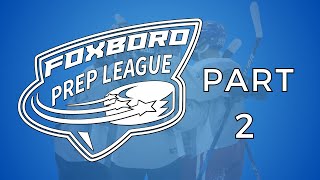 FOXBORO PREP LEAGUE '23 | PART 2 | CLANKO MEDIA | [HD]