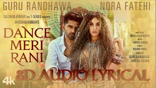 Dance Meri Rani (Full Song) | 8D Audio Lyrical | Guru Randhawa Ft. Nora Fatehi | Zahrah S Khan |