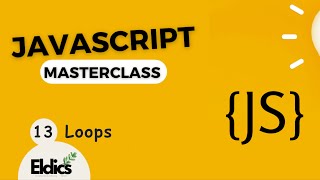 Javascript Masterclass #13 Loops