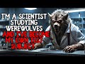 I'm A Scientist Studying Werewolves And I've Become My Own Test Subject