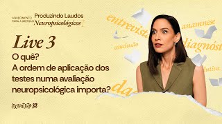 O QUE? A ORDEM DE APLICAÇÃO DOS TESTES NUMA AVALIAÇÃO NEUROPSICOLÓGICA IMPORTA? INCANTATO