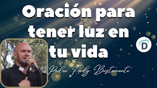 Poderosa Oración al Señor para tener Luz en tu vida - El Buen Dios