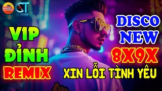 LK XIN LỖI TÌNH YÊU, KHÔNG ĐƯỢC KHÓC - NHẠC TRẺ DISCO REMIX SÔI ĐỘNG TOÀN BÀI HAY