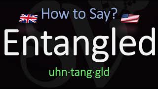 How to Pronounce Entangled? Meaning \u0026 Pronunciation