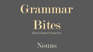 Grammar Bites | Nouns