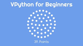 VPython for Beginners 39 - Points