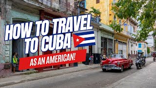 Everything You Need to Know About How to Travel to Cuba as an American | Cuba Entry Requirements