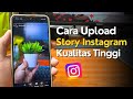 Cara Upload Story Instagram Tidak Pecah Android