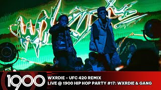Wxrdie - UFC 420 Remix [LIVE @ 1900 Hip Hop Party #17: Wxrdie & Gang]