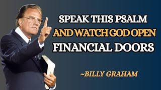Speak This Psalm & Unlock God’s Provision Over Your Finances !! Billy Graham