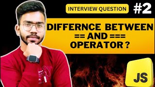 What is the difference between == and === operators? | #2 Javascript Interview Question