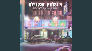 After Party (feat. Zamzam, Erm Sani \u0026 UG)