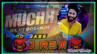 Muchh Dj Remix Hard Bass | Diljit Dosanjh | New Punjabi Songs Punjabi 2023 | Punjabi Song Dj remix