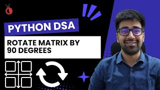 DSA Python Course 2025 - Leetcode 48: Rotate Matrix by 90 Degrees - Part 42 [Hindi] | Code \u0026 Debug