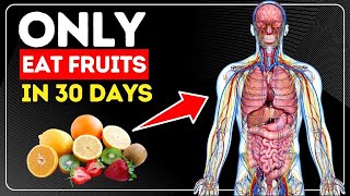 What If You Only Eat Fruit For 30 Days? Exploring the Benefits and Risks